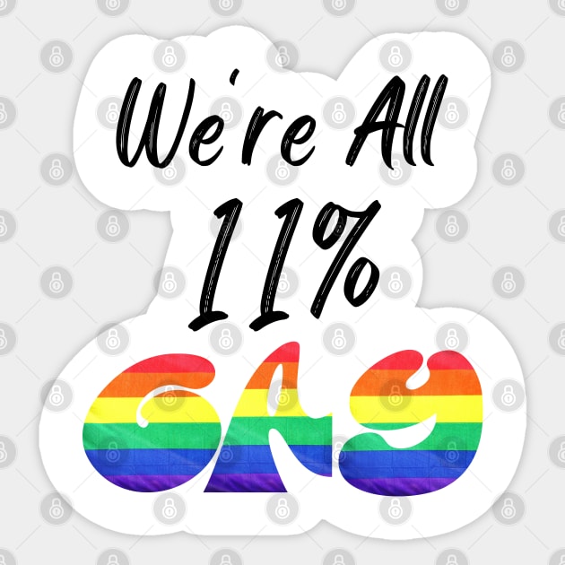 We're All 11% Gay Sticker by WarFX Designs